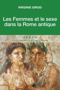 Livre Les femmes et le sexe dans la Rome antiquee, Virginie Girod