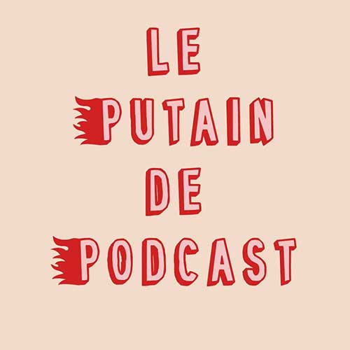 Le putain de podcast