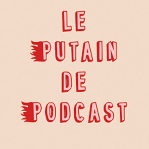 Le Putain de Podcast